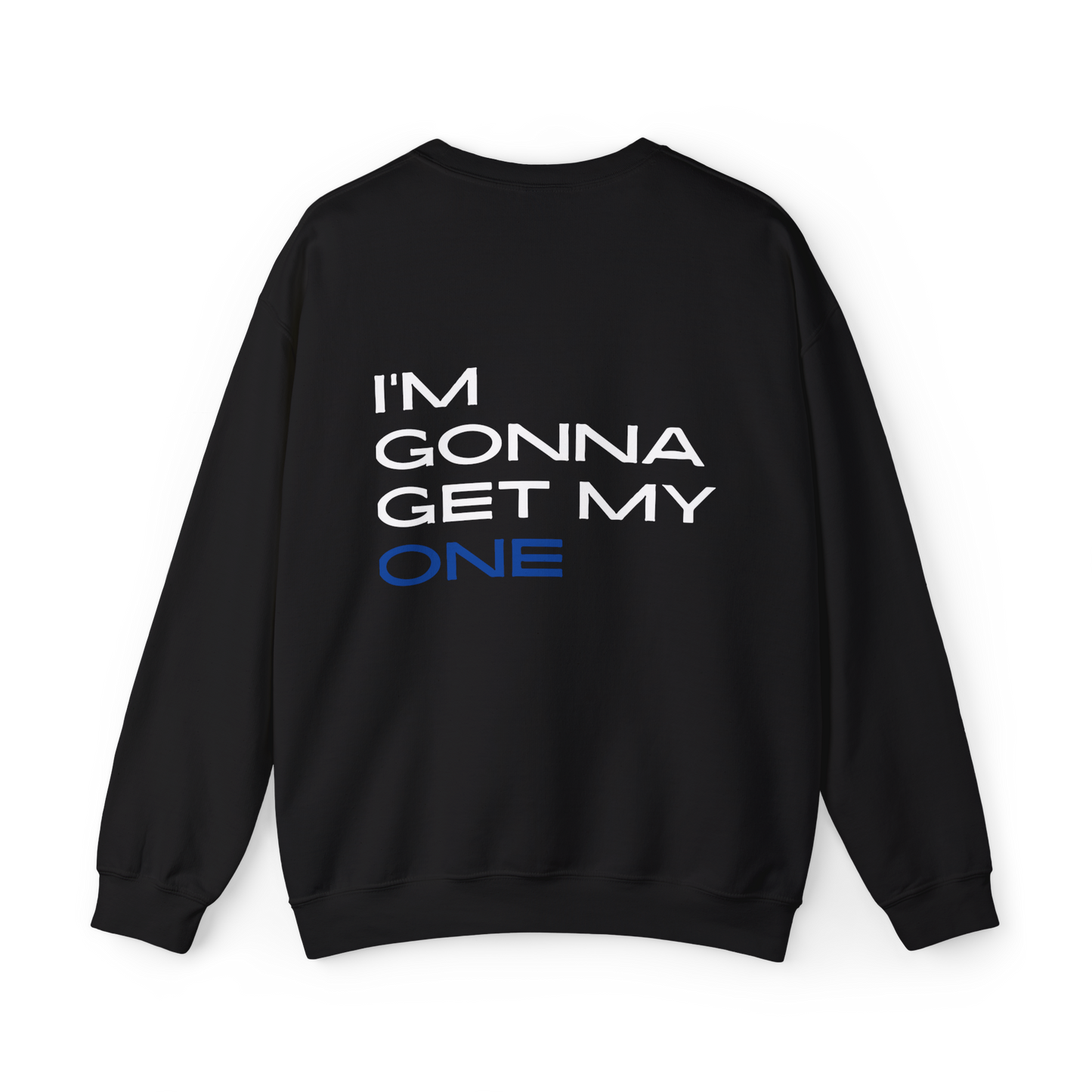 Unisex Heavy "I'm Gonna Get My One" Crewneck Sweatshirt